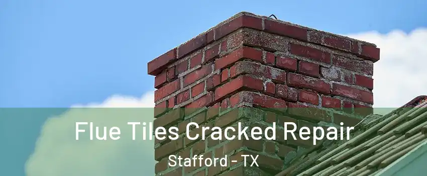  Flue Tiles Cracked Repair Stafford - TX
