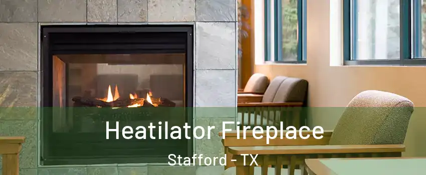  Heatilator Fireplace Stafford - TX