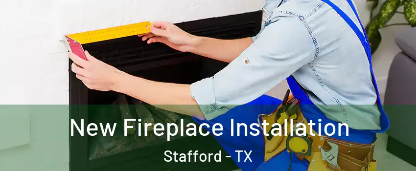  New Fireplace Installation Stafford - TX