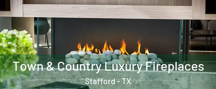  Town & Country Luxury Fireplaces Stafford - TX