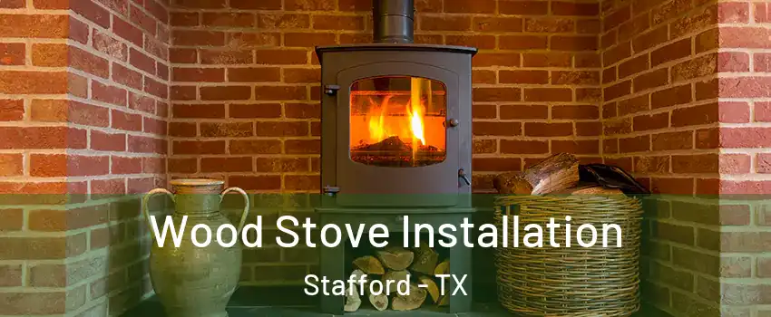  Wood Stove Installation Stafford - TX